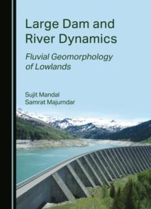 None Large Dam and River Dynamics : Fluvial Geomorphology of Lowlands