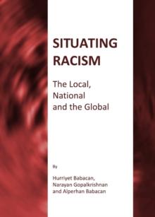 None Situating Racism : The Local, National and the Global