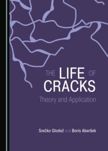 The Life of Cracks : Theory and Application