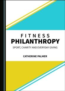 None Fitness Philanthropy : Sport, Charity and Everyday Giving