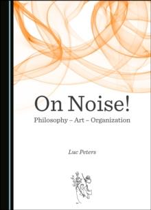 None On Noise! Philosophy - Art - Organization