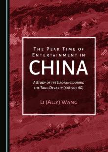 The Peak Time of Entertainment in China : A Study of the Jiaofang during the Tang Dynasty (618-907 AD)