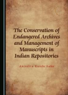 The Conservation of Endangered Archives and Management of Manuscripts in Indian Repositories