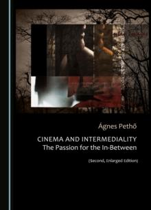 None Cinema and Intermediality (Second, Enlarged Edition) : The Passion for the In-Between