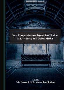 None New Perspectives on Dystopian Fiction in Literature and Other Media