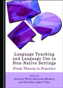 None Language Teaching and Language Use in Non-Native Settings : From Theory to Practice