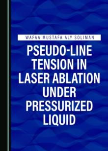 Pseudo-Line Tension in Laser Ablation under Pressurized Liquid