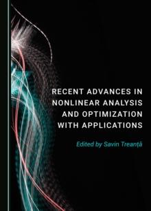 None Recent Advances in Nonlinear Analysis and Optimization with Applications