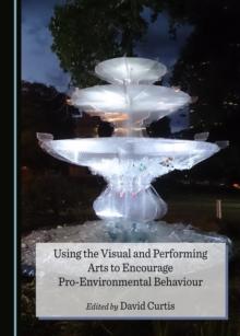 None Using the Visual and Performing Arts to Encourage Pro-Environmental Behaviour