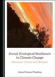 None Social-Ecological Resilience to Climate Change : Discourses, Frames and Ideologies