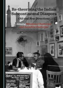 None Re-theorising the Indian Subcontinental Diaspora : Old and New Directions