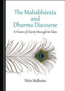 The Mahabharata and Dharma Discourse : A Vision of Clarity through Its Tales