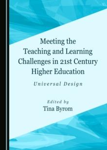 None Meeting the Teaching and Learning Challenges in 21st Century Higher Education : Universal Design