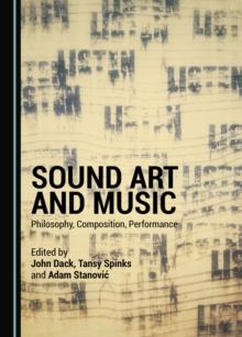 None Sound Art and Music : Philosophy, Composition, Performance