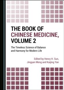 The Book of Chinese Medicine, Volume 2 : The Timeless Science of Balance and Harmony for Modern Life