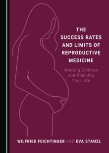 The Success Rates and Limits of Reproductive Medicine : Wanting Children and Planning Your Life