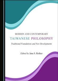 None Modern and Contemporary Taiwanese Philosophy : Traditional Foundations and New Developments