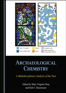 None Archaeological Chemistry : A Multidisciplinary Analysis of the Past