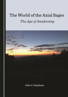 The World of the Axial Sages : The Age of Awakening