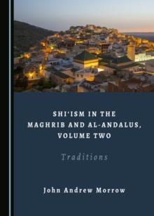 None Shi'ism in the Maghrib and al-Andalus, Volume Two : Traditions