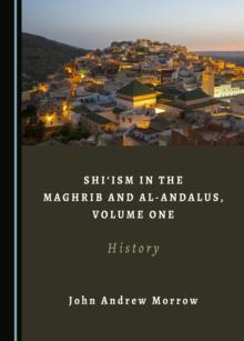 None Shi'ism in the Maghrib and al-Andalus, Volume One : History