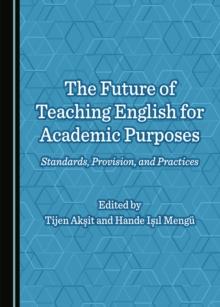 The Future of Teaching English for Academic Purposes : Standards, Provision, and Practices