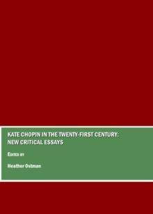 None Kate Chopin in the Twenty-First Century : New Critical Essays