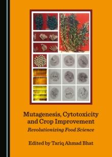 None Mutagenesis, Cytotoxicity and Crop Improvement : Revolutionizing Food Science