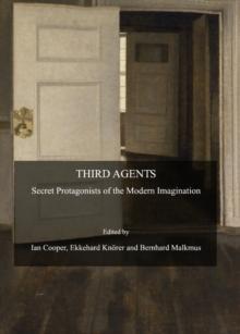 None Third Agents : Secret Protagonists of the Modern Imagination