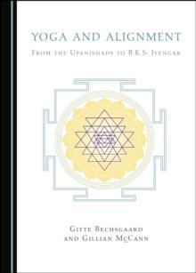 None Yoga and Alignment : From the Upanishads to B.K.S. Iyengar