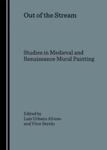 None Out of the Stream : Studies in Medieval and Renaissance Mural Painting