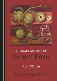 None Culinary Aspects of Ancient Rome : Ars Cibaria