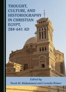 None Thought, Culture, and Historiography in Christian Egypt, 284-641 AD