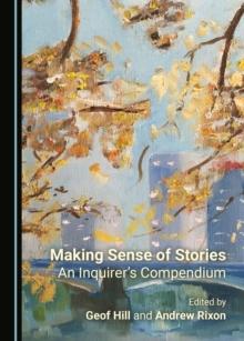 None Making Sense of Stories : An Inquirer's Compendium