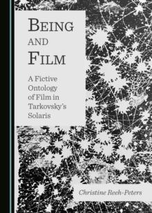 None Being and Film : A Fictive Ontology of Film in Tarkovsky's Solaris