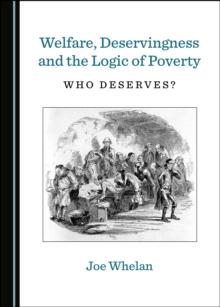 None Welfare, Deservingness and the Logic of Poverty : Who Deserves?