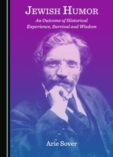 None Jewish Humor : An Outcome of Historical Experience, Survival and Wisdom