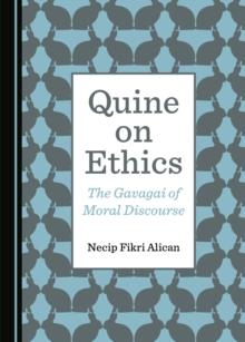 None Quine on Ethics : The Gavagai of Moral Discourse