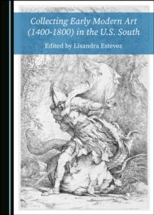 None Collecting Early Modern Art (1400-1800) in the U.S. South