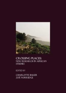 None Crossing Places : New Research in African Studies