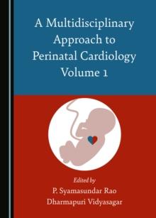 A Multidisciplinary Approach to Perinatal Cardiology Volume 1