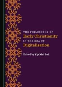 The Philosophy of Early Christianity in the Era of Digitalisation