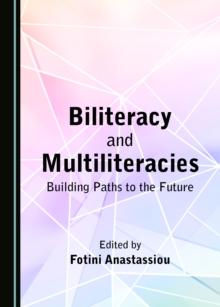 None Biliteracy and Multiliteracies : Building Paths to the Future