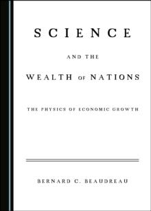 None Science and the Wealth of Nations : The Physics of Economic Growth