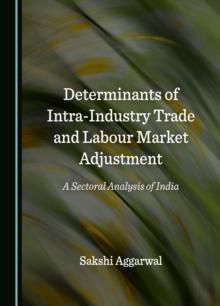 None Determinants of Intra-Industry Trade and Labour Market Adjustment : A Sectoral Analysis of India