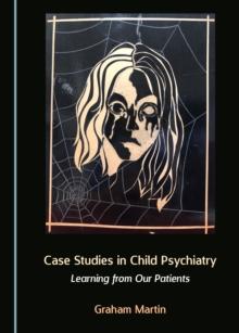 None Case Studies in Child Psychiatry : Learning from Our Patients