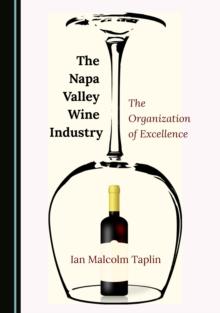 The Napa Valley Wine Industry : The Organization of Excellence