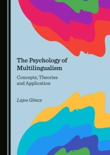 The Psychology of Multilingualism : Concepts, Theories and Application