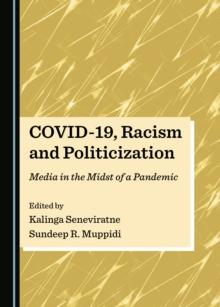 None COVID-19, Racism and Politicization : Media in the Midst of a Pandemic