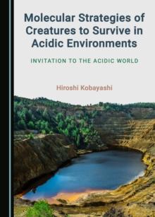 None Molecular Strategies of Creatures to Survive in Acidic Environments : Invitation to the Acidic World